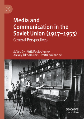 Media and Communication in the Soviet Union (1917–1953): General Perspectives