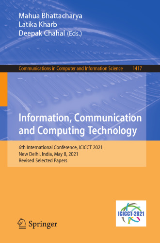 Information, Communication and Computing Technology: 6th International Conference, ICICCT 2021, New Delhi, India, May 8, 2021, Revised Selected Papers ... in Computer and Information Science)