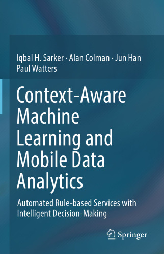 Context-Aware Machine Learning and Mobile Data Analytics: Automated Rule-based Services with Intelligent Decision-Making