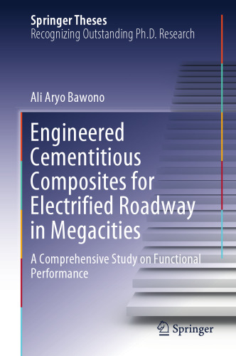 Engineered Cementitious Composites for Electrified Roadway in Megacities: A Comprehensive Study on Functional Performance (Springer Theses)