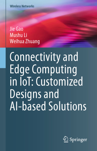 Connectivity and Edge Computing in IoT: Customized Designs and AI-based Solutions (Wireless Networks)