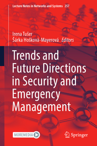 Trends and Future Directions in Security and Emergency Management (Lecture Notes in Networks and Systems, 257)
