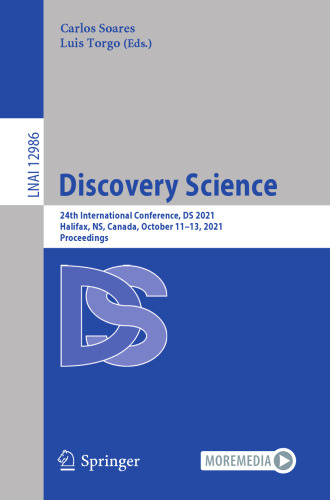 Discovery Science: 24th International Conference, DS 2021, Halifax, NS, Canada, October 11–13, 2021, Proceedings (Lecture Notes in Computer Science)