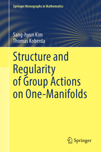 Structure and Regularity of Group Actions on One-Manifolds (Springer Monographs in Mathematics)