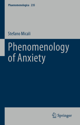 Phenomenology of Anxiety (Phaenomenologica, 235)