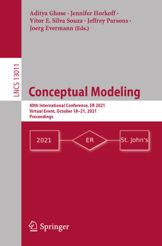 Conceptual Modeling: 40th International Conference, ER 2021, Virtual Event, October 18–21, 2021, Proceedings (Lecture Notes in Computer Science)