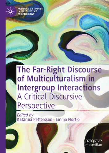 The Far-Right Discourse of Multiculturalism in Intergroup Interactions: A Critical Discursive Perspective (Palgrave Studies in Discursive Psychology)