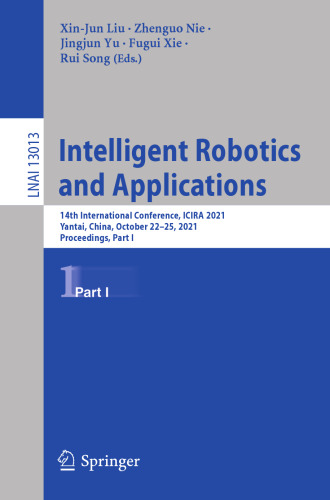 Intelligent Robotics and Applications: 14th International Conference, ICIRA 2021, Yantai, China, October 22–25, 2021, Proceedings, Part I (Lecture Notes in Computer Science, 13013)