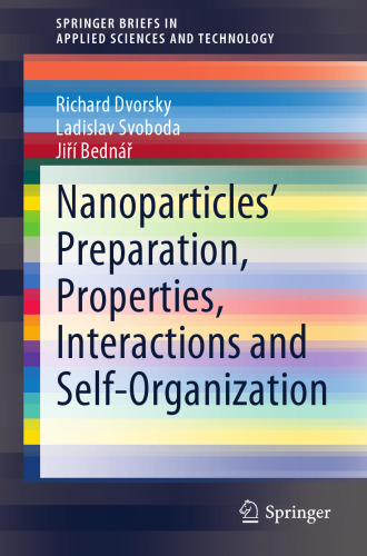 Nanoparticles’ Preparation, Properties, Interactions and Self-Organization (SpringerBriefs in Applied Sciences and Technology)