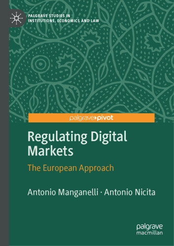 Regulating Digital Markets: The European Approach (Palgrave Studies in Institutions, Economics and Law)