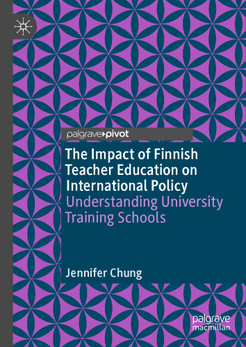 The Impact of Finnish Teacher Education on International Policy: Understanding University Training Schools