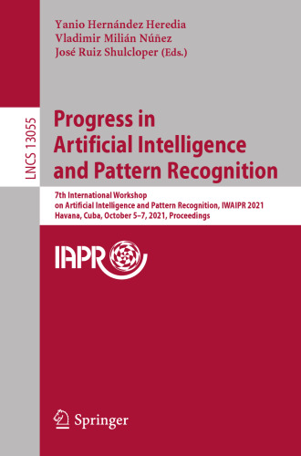Progress in Artificial Intelligence and Pattern Recognition: 7th International Workshop on Artificial Intelligence and Pattern Recognition, IWAIPR ... Vision, Pattern Recognition, and Graphics)