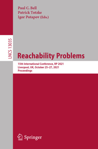 Reachability Problems: 15th International Conference, RP 2021, Liverpool, UK, October 25–27, 2021, Proceedings (Lecture Notes in Computer Science, 13035)