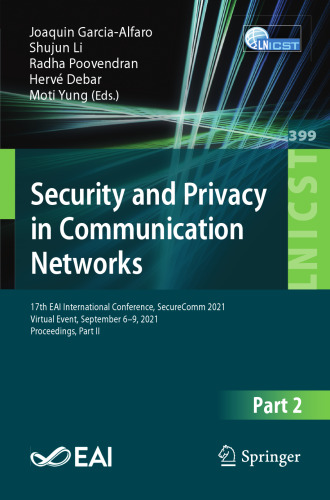 Security and Privacy in Communication Networks: 17th EAI International Conference, SecureComm 2021, Virtual Event, September 6–9, 2021, Proceedings, ... and Telecommunications Engineering)