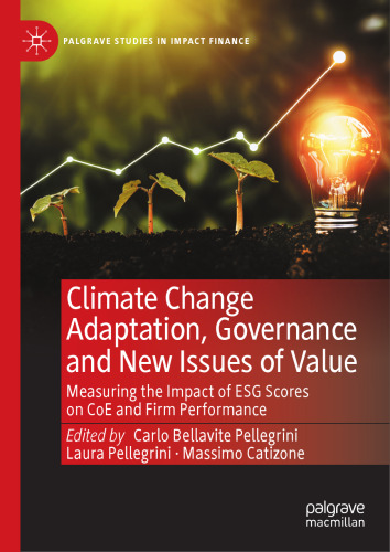 Climate Change Adaptation, Governance and New Issues of Value: Measuring the Impact of ESG Scores on CoE and Firm Performance (Palgrave Studies in Impact Finance)