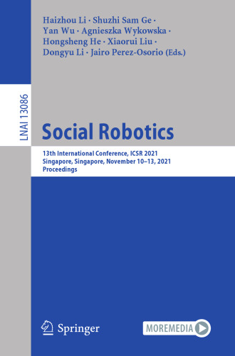 Social Robotics: 13th International Conference, ICSR 2021, Singapore, Singapore, November 10–13, 2021, Proceedings (Lecture Notes in Computer Science, 13086)