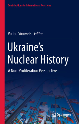 Ukraine’s Nuclear History: A Non-Proliferation Perspective (Contributions to International Relations)