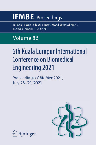 6th Kuala Lumpur International Conference on Biomedical Engineering 2021: Proceedings of BioMed2021, July 28-29, 2021 (IFMBE Proceedings, 86)