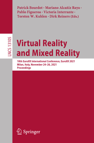 Virtual Reality and Mixed Reality: 18th EuroXR International Conference, EuroXR 2021, Milan, Italy, November 24–26, 2021, Proceedings (Image ... Vision, Pattern Recognition, and Graphics)