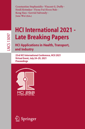 HCI International 2021 - Late Breaking Papers: HCI Applications in Health, Transport, and Industry: 23rd HCI International Conference, HCII 2021, ... (Lecture Notes in Computer Science)