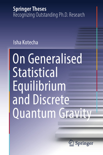 On Generalised Statistical Equilibrium and Discrete Quantum Gravity (Springer Theses)