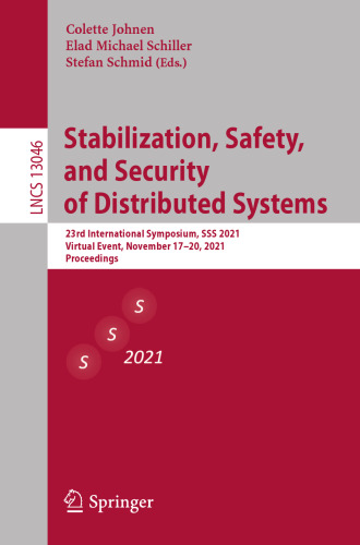 Stabilization, Safety, and Security of Distributed Systems: 23rd International Symposium, SSS 2021, Virtual Event, November 17–20, 2021, Proceedings (Theoretical Computer Science and General Issues)