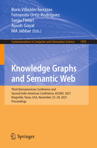 Knowledge Graphs and Semantic Web: Third Iberoamerican Conference and Second Indo-American Conference, KGSWC 2021, Kingsville, Texas, USA, November ... in Computer and Information Science)