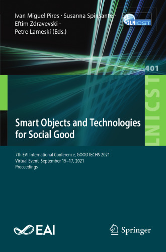 Smart Objects and Technologies for Social Good: 7th EAI International Conference, GOODTECHS 2021, Virtual Event, September 15–17, 2021, Proceedings ... and Telecommunications Engineering)