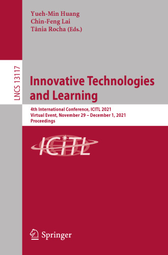 Innovative Technologies and Learning: 4th International Conference, ICITL 2021, Virtual Event, November 29 – December 1, 2021, Proceedings ... Applications, incl. Internet/Web, and HCI)