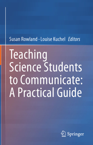 Teaching Science Students to Communicate: A Practical Guide