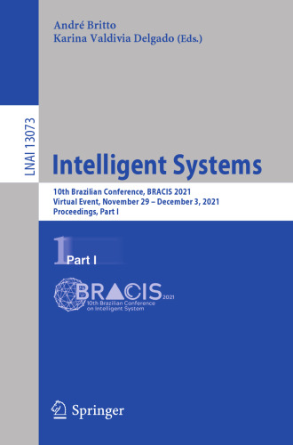 Intelligent Systems: 10th Brazilian Conference, BRACIS 2021, Virtual Event, November 29 – December 3, 2021, Proceedings, Part I (Lecture Notes in Artificial Intelligence)