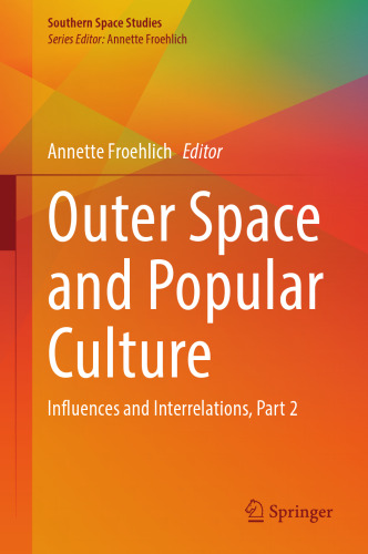 Outer Space and Popular Culture: Influences and Interrelations, Part 2 (Southern Space Studies)