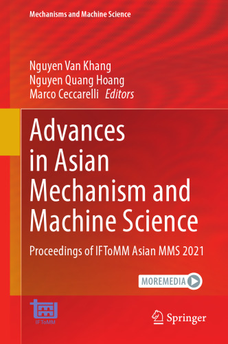 Advances in Asian Mechanism and Machine Science: Proceedings of IFToMM Asian MMS 2021 (Mechanisms and Machine Science, 113)