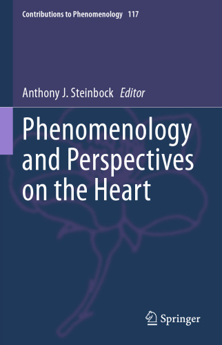 Phenomenology and Perspectives on the Heart (Contributions to Phenomenology, 117)