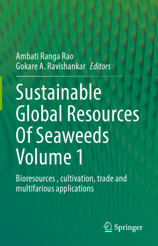 Sustainable Global Resources Of Seaweeds Volume 1: Bioresources , cultivation, trade and multifarious applications
