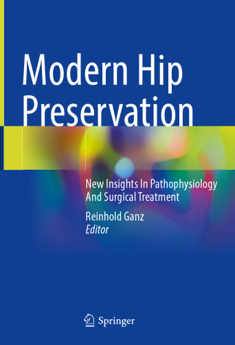 Modern Hip Preservation: New Insights In Pathophysiology And Surgical Treatment