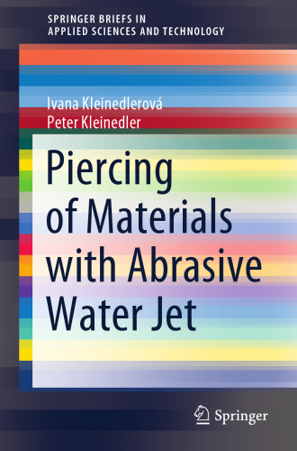Piercing of Materials with Abrasive Water Jet (SpringerBriefs in Applied Sciences and Technology)