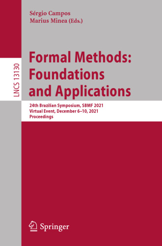 Formal Methods: Foundations and Applications: 24th Brazilian Symposium, SBMF 2021, Virtual Event, December 6–10, 2021, Proceedings (Programming and Software Engineering)