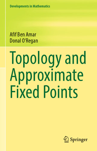Topology and Approximate Fixed Points (Developments in Mathematics, 71)