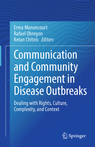 Communication and Community Engagement in Disease Outbreaks: Dealing with Rights, Culture, Complexity and Context