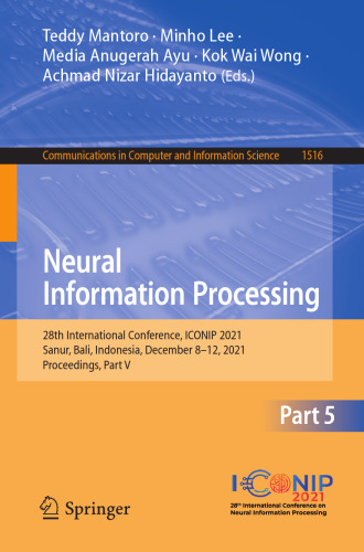 Neural Information Processing: 28th International Conference, ICONIP 2021, Sanur, Bali, Indonesia, December 8–12, 2021, Proceedings, Part V (Communications in Computer and Information Science)