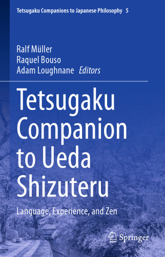 Tetsugaku Companion to Ueda Shizuteru: Language, Experience, and Zen (Tetsugaku Companions to Japanese Philosophy, 5)