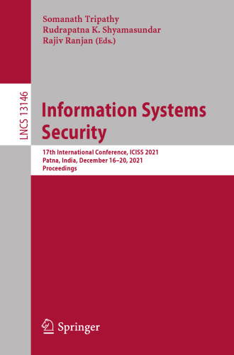 Information Systems Security: 17th International Conference, ICISS 2021, Patna, India, December 16–20, 2021, Proceedings (Security and Cryptology)