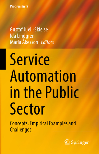Service Automation in the Public Sector: Concepts, Empirical Examples and Challenges (Progress in IS)