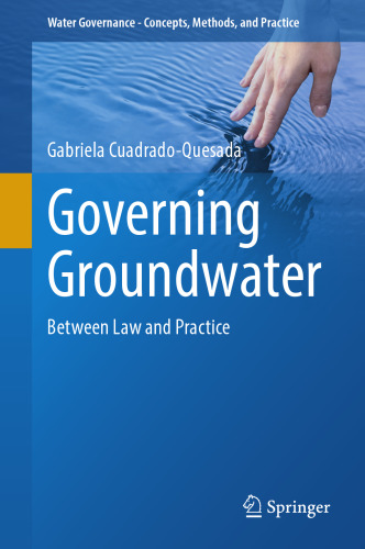 Governing Groundwater: Between Law and Practice (Water Governance - Concepts, Methods, and Practice)