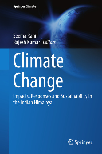 Climate Change: Impacts, Responses and Sustainability in the Indian Himalaya (Springer Climate)