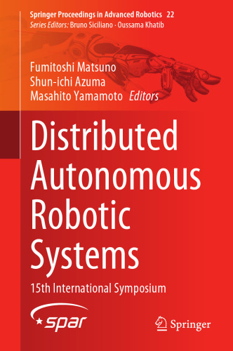 Distributed Autonomous Robotic Systems: 15th International Symposium (Springer Proceedings in Advanced Robotics, 22)