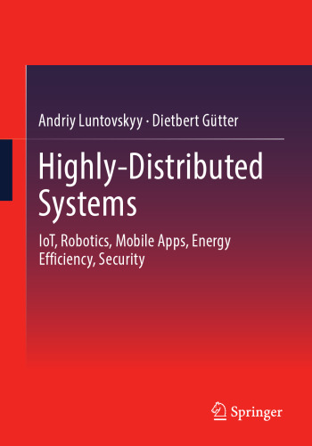 Highly-Distributed Systems: IoT, Robotics, Mobile Apps, Energy Efficiency , Security