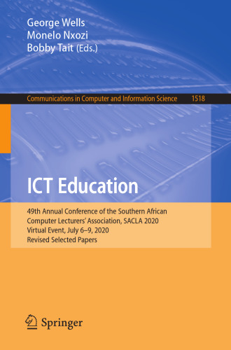 ICT Education: 49th Annual Conference of the Southern African Computer Lecturers' Association, SACLA 2020, Virtual Event, July 6–9, 2020, Revised ... in Computer and Information Science)