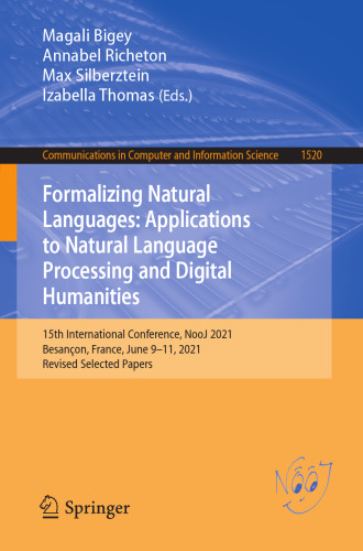 Formalizing Natural Languages: Applications to Natural Language Processing and Digital Humanities: 15th International Conference, NooJ 2021, Besançon, ... in Computer and Information Science)